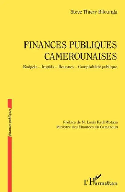 Finances publiques camerounaises: Budgets - Impôts - Douanes - Comptabilité publique by Bilounga Steve Thiery