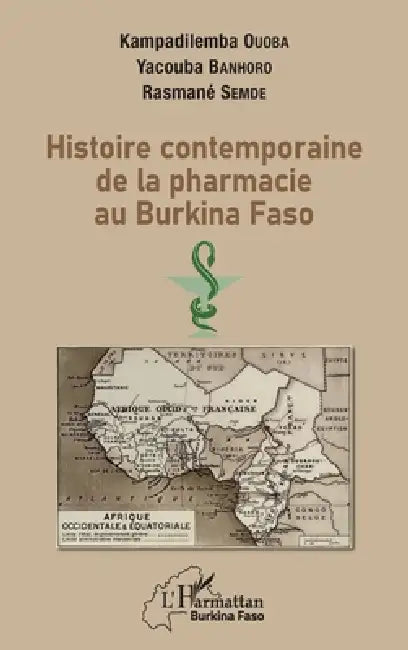 Histoire contemporaine de la pharmacie au BurKina Faso by Banhoro Yacouba, Semde Rasmane, Ouoba Kampadilemba
