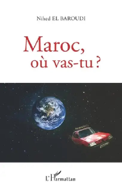 Maroc, où vas-tu ? by El Baroudi Nihed