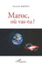 Maroc, où vas-tu ? by El Baroudi Nihed