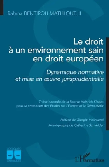 Le droit à un environnement sain en droit européen: Dynamique normative et mise en oeuvre jurisprudentielle by Rahma Bentirou Mathlouthi