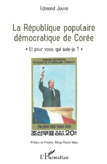 La République populaire démocratique de Corée: "Et pour vous, qui suis-je ?" by Jouve Edmond
