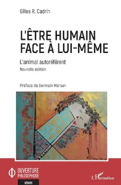 L'être humain face à lui-même: L'animal autoréférent Nouvelle édition by Cadrin Gilles R