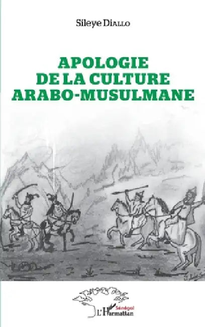 Apologie de la culture arabo-musulmane by Diallo Sileye