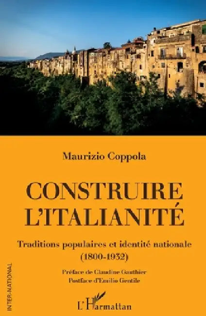 Construire l'italianité: Traditions populaires et identité nationale (1800-1932) by Coppola Maurizio