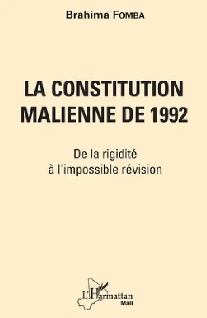 La constitution malienne de 1992: De la rigidité à l'impossible révision by Fomba Brahima