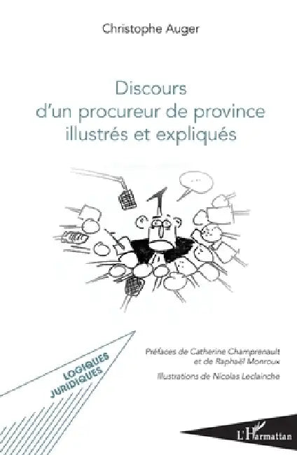Discours d'un procureur de province illustrés et expliqués by Auger Christophe