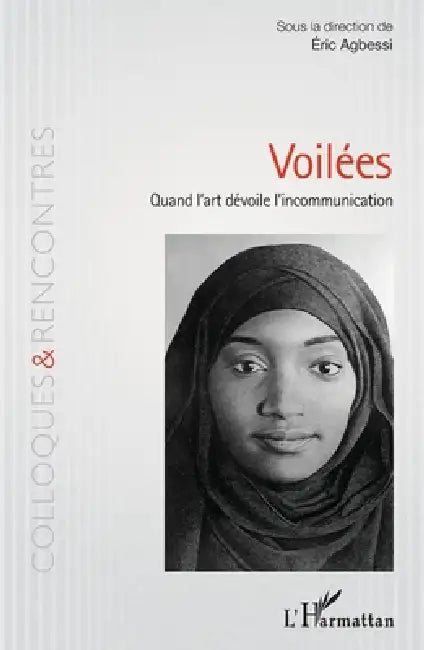 Voilées: Quand l'art dévoile l'incommunication by Eric Agbessi