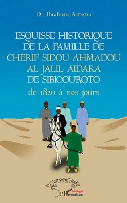 Esquisse historique de la famille de Chérif Sidou Ahmadou Al Jalil Aidara de 1820 à nos jours by Aidara Ibrahima