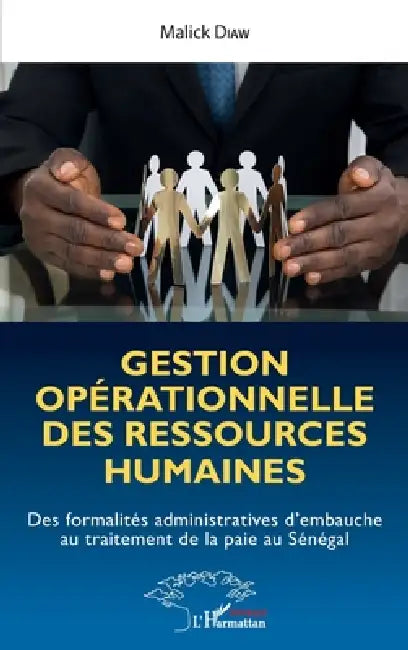 Gestion opérationnelle des ressources humaines: Des formalités administratives d'embauche au traitement de la paie au Sénégal by Malick Diaw