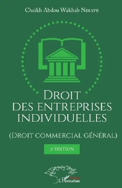 Droit des entreprises individuelles (Droit commercial général) 2ème édition by Cheikh Abdou Wakhab Ndiaye