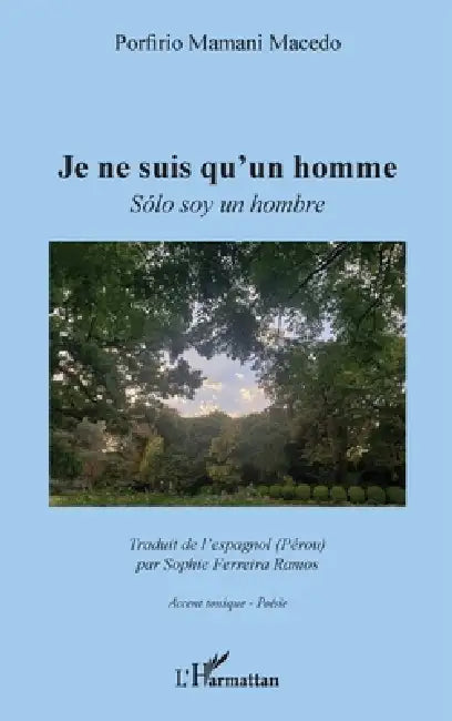 Je ne suis qu'un homme: Solo soy un hombre by Porfirio Mamani-Macedo