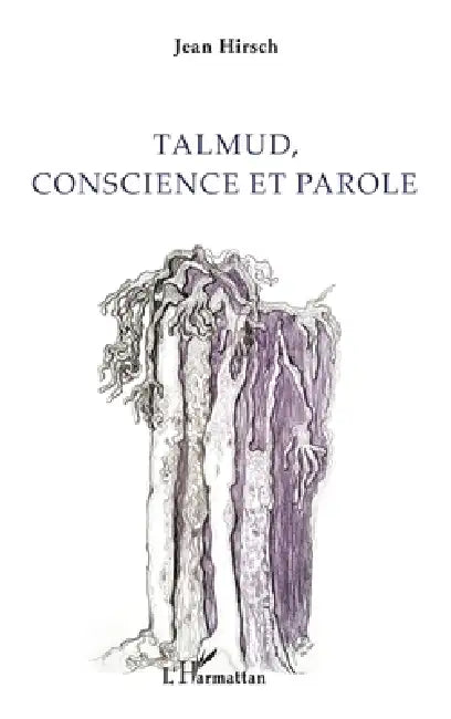 Talmud, conscience et parole by Hirsch Jean