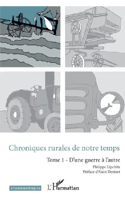 Chroniques rurales de notre temps: Tome 1 - D'une guerre à l'autre by Philippe Lipchitz