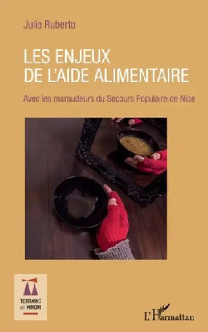 Les enjeux de l'aide alimentaire: Avec les maraudeurs du Secours Populaire de Nice by Ruberto Julie