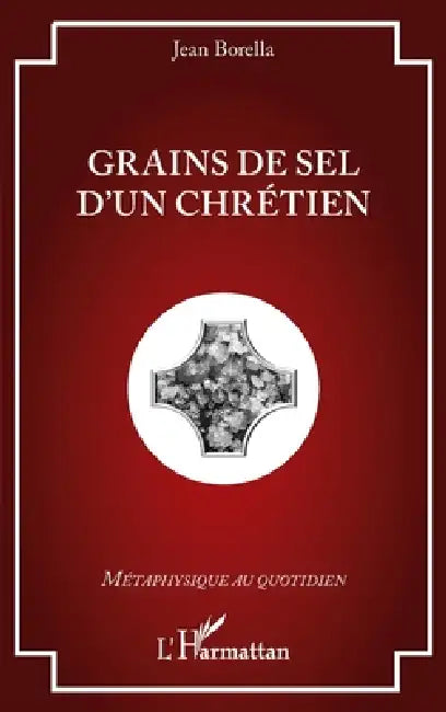 Grains de sel d'un chrétien by Jean Borella