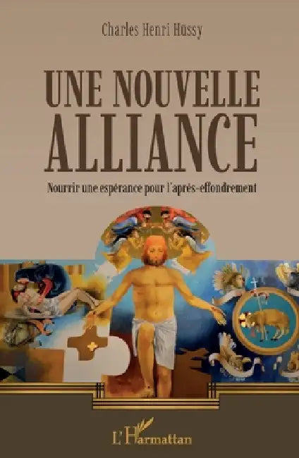 Une nouvelle alliance: Nourrir une espérance pour l'après-effondrement by Charles Henri Hüssy