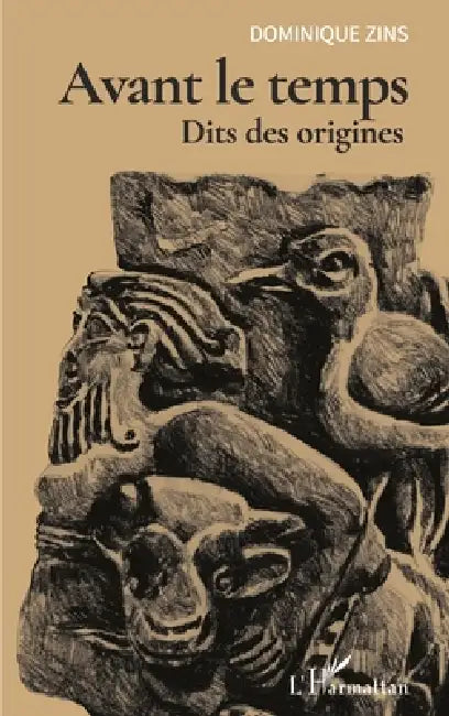 Avant le temps: Dits des origines by Dominique Zins