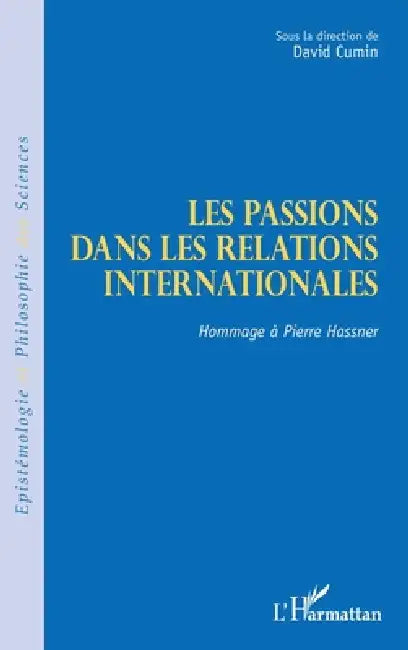 Les passions dans les relations internationales: Hommage à Pierre Hassner by David Cumin