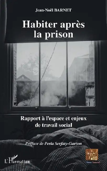 Habiter après la prison: Rapport à l'espace et enjeux de travail social by Jean-Noël Barnet