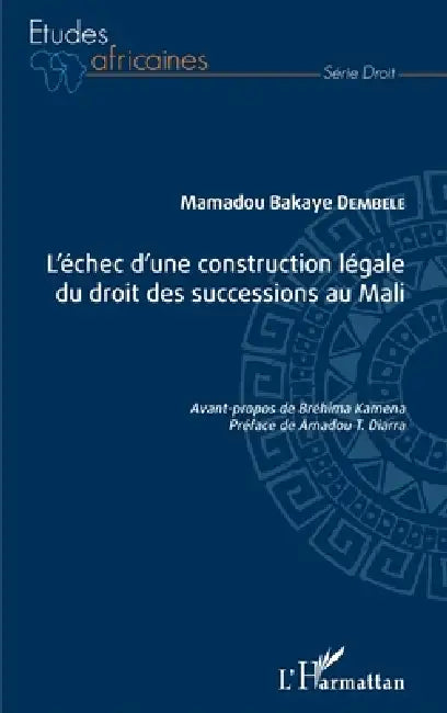 L'échec d'une construction légale du droit des successions au Mali by Mamadou Bakaye Dembélé