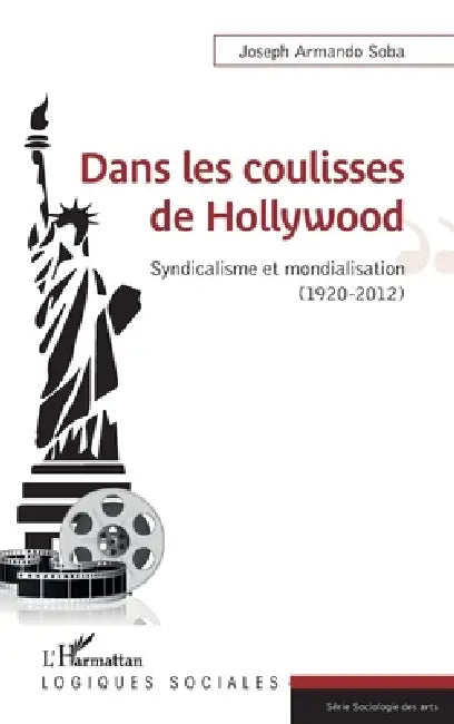 Dans les coulisses de Hollywood: Syndicalisme et mondialisation (1920-2012) by Armando Soba Joseph