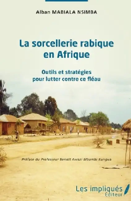 La sorcellerie rabique en Afrique: Outils et stratégies pour lutter contre ce fléau by Alban Mabiala Nsimba