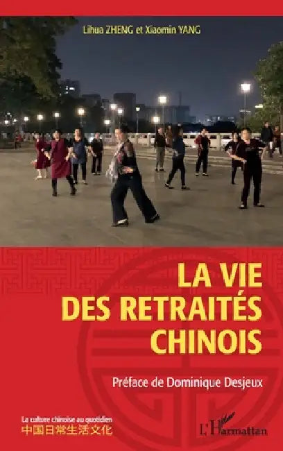 La vie des retraités chinois by Lihua Zheng, Yang Xiaomin