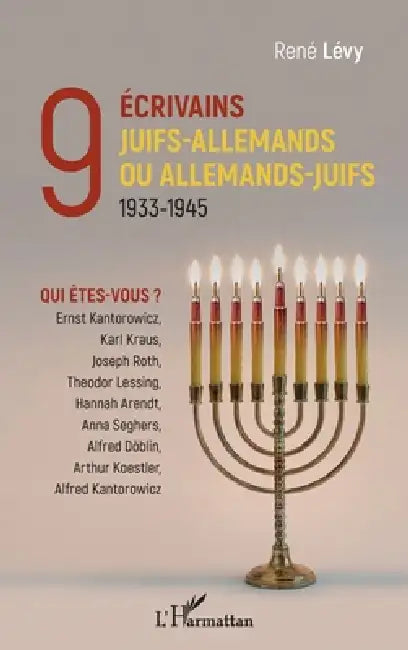 9 écrivains juifs-allemands ou allemands-juifs: 1933-1945 Qui êtes-vous ? by René Lévy