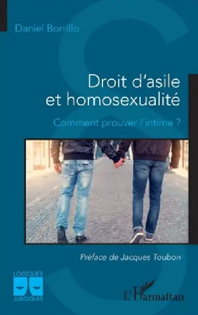 Droit d'asile et homosexualité: Comment prouver l'intime ? by Daniel Borrillo