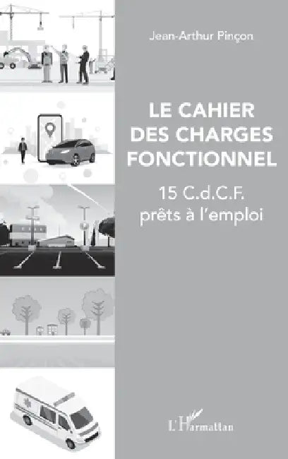 Le cahier des charges fonctionnel: 15 C.d.C.F. prêts à l'emploi by Jean-Arthur Pincon