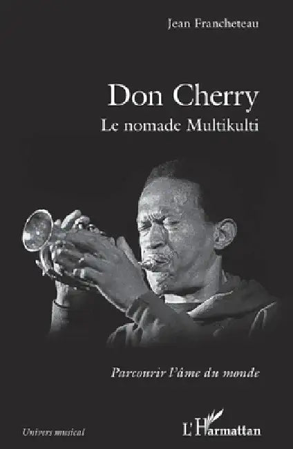 Don Cherry: Le nomade Multikulti by Jean Francheteau
