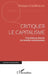 Critiquer le capitalisme: Une mise en abyme du monde contemporain by Philippe Schaffhauser