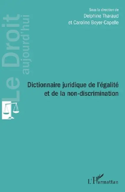 Dictionnaire juridique de l'égalité et de la non-discrimination by Delphine Tharaud, Caroline Boyer-Capelle