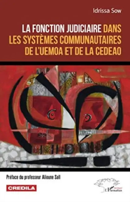 La fonction judiciaire dans les systèmes communautaires de l'UEMOA et de la CEDEAO by Idrissa Sow