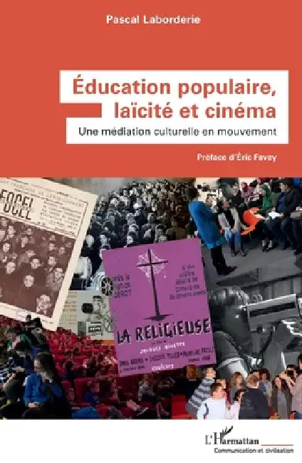 Éducation populaire, laïcité et cinéma: Une médiation culturelle en mouvement by Pascal Laborderie