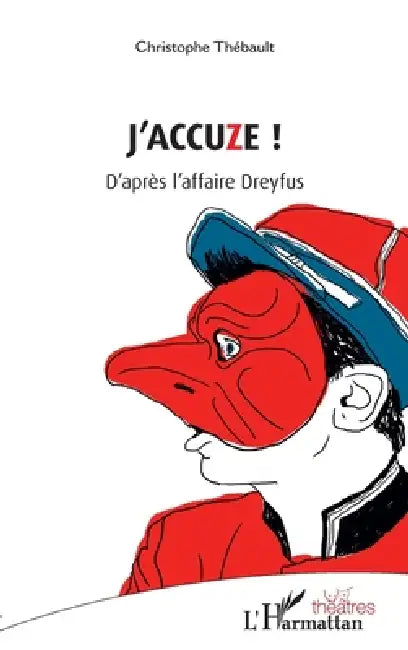 J'Accuze !: D'après l'affaire Dreyfus by Christophe Thébault