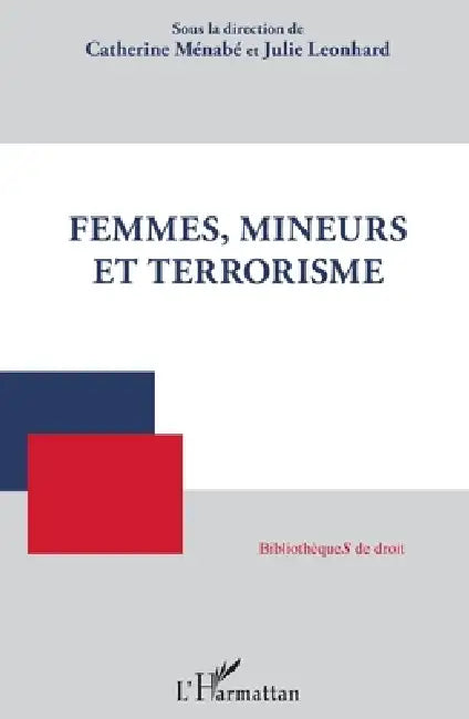 Femmes, mineurs et terrorisme by Catherine Ménabé, Julie Leonhard