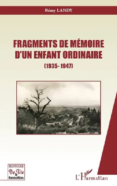 Fragments de mémoire d'un enfant ordinaire: (1935-1947) by Rémy Landy