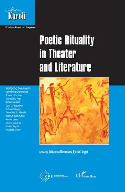 Poetic Rituality in Theater and Literature by Eniko Sepsi, Johanna Domokos