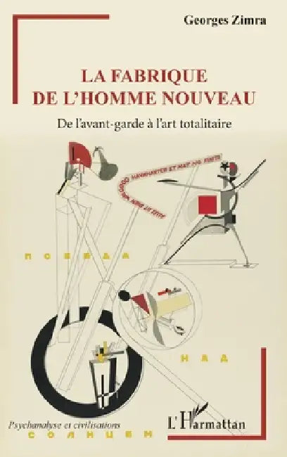 La fabrique de l'homme nouveau: De l'avant-garde à l'art totalitaire by Georges Zimra
