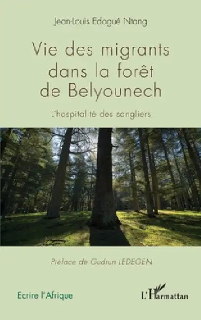 Vie des migrants dans la forêt de Belyounech: L'hospitalité des sangliers by Edogue Ntang Jean-Louis