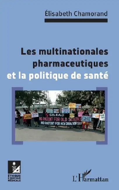 Les multinationales pharmaceutiques et la poltique de santé by Chamorand Elisabeth