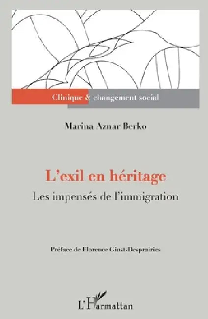L'exil en héritage: Les impensés de l'immigration by Florence Giust-Desprairies