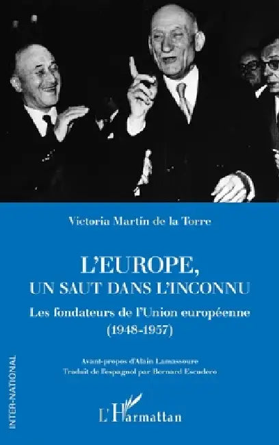 L'Europe, un saut dans l'inconnu: Les fondateurs de l'Union européenne (1948-1957) by Martin de la Torre Victoria
