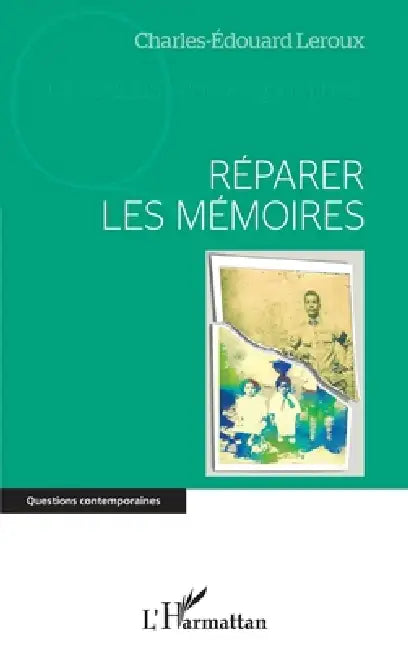 Réparer les mémoires by Charles-Edouard LeRoux