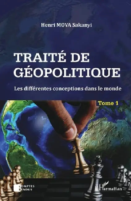 Traité de géopolitique Tome 1: Les différentes conceptions dans le monde by Henri Mova Sakanyi