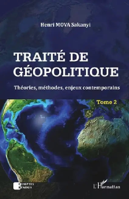 Traité de géopolitique Tome 2: Théories, méthodes, enjeux contemporains by Henri Mova Sakanyi