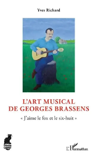 L'art musical de Georges Brassens: "J'aime le fox et le six-huit" by Yves Richard
