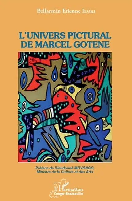 L'univers pictural de Marcel Gotène by Bellarmin Etienne Iloki
